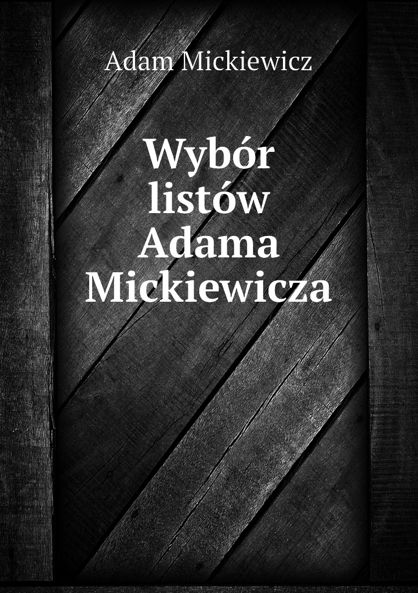 

Wybor listow Adama Mickiewicza