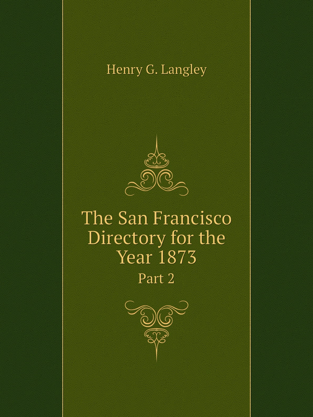 

The San Francisco Directory for the Year 1873