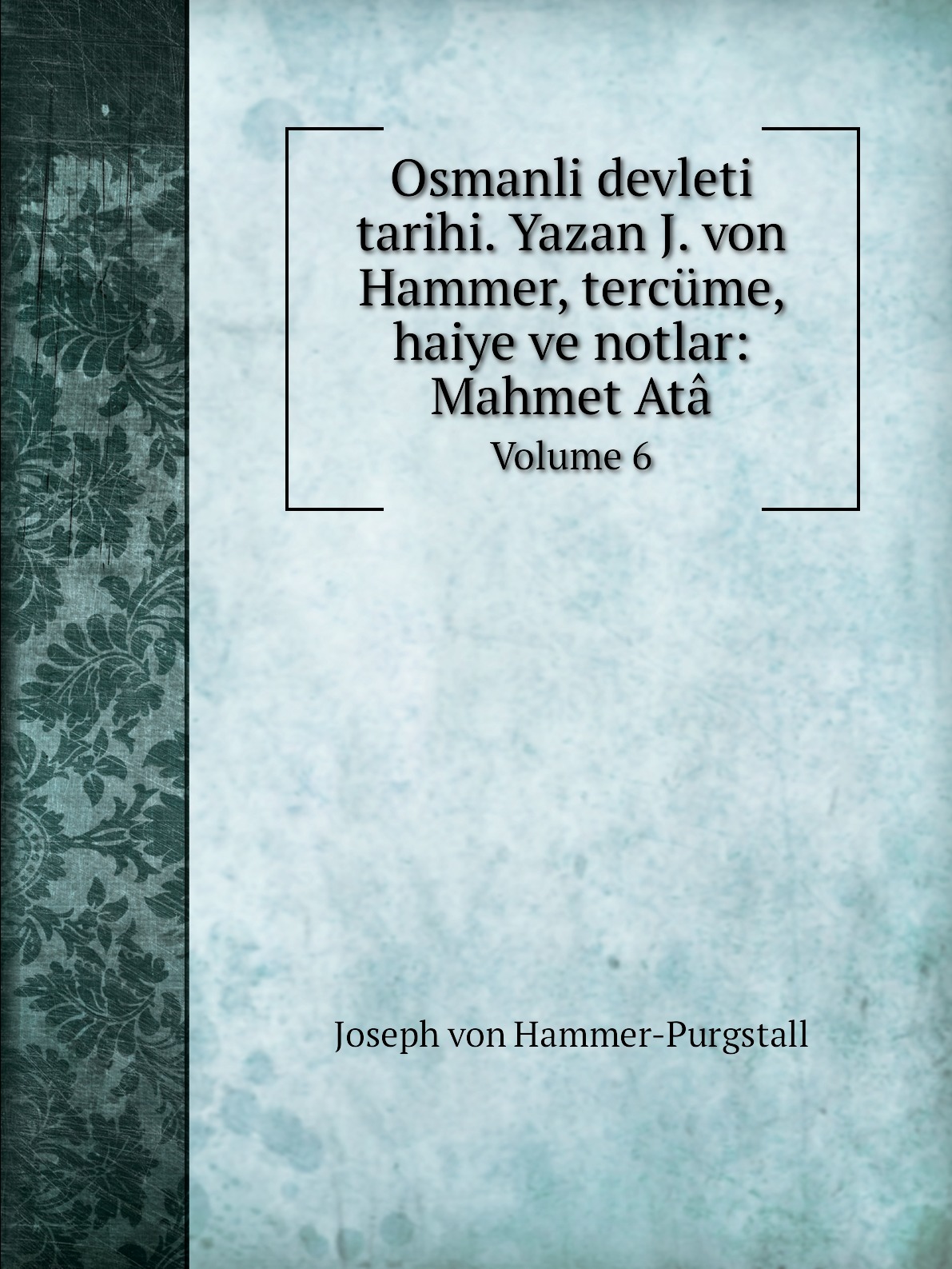 

Osmanli devleti tarihi. Yazan J. von Hammer, tercume, haiye ve notlar: Mahmet Ata