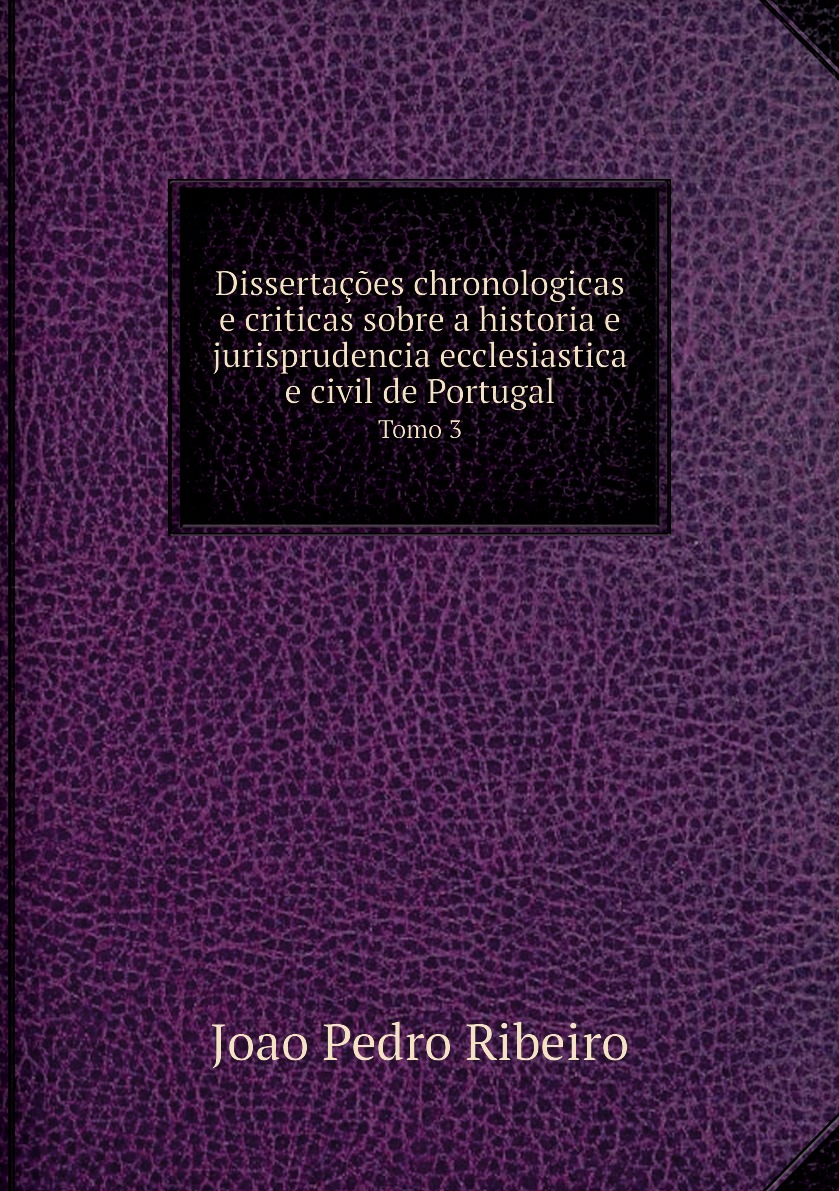 

Dissertacoes chronologicas e criticas sobre a historia e jurisprudencia ecclesiastica