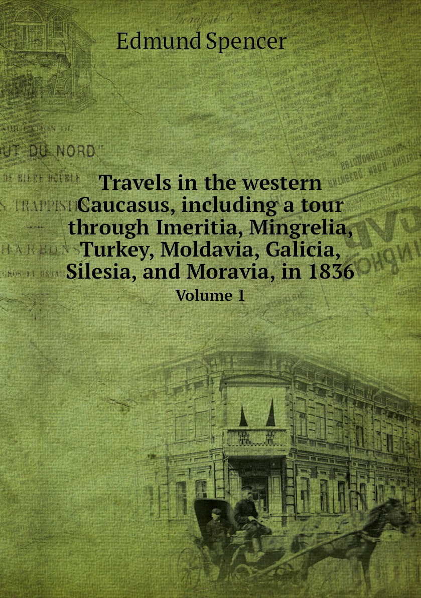 

Travels in the western Caucasus, including a tour through Imeritia, Mingrelia, Turkey
