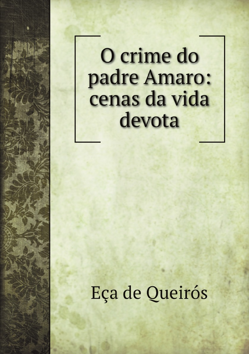

O crime do padre Amaro: cenas da vida devota