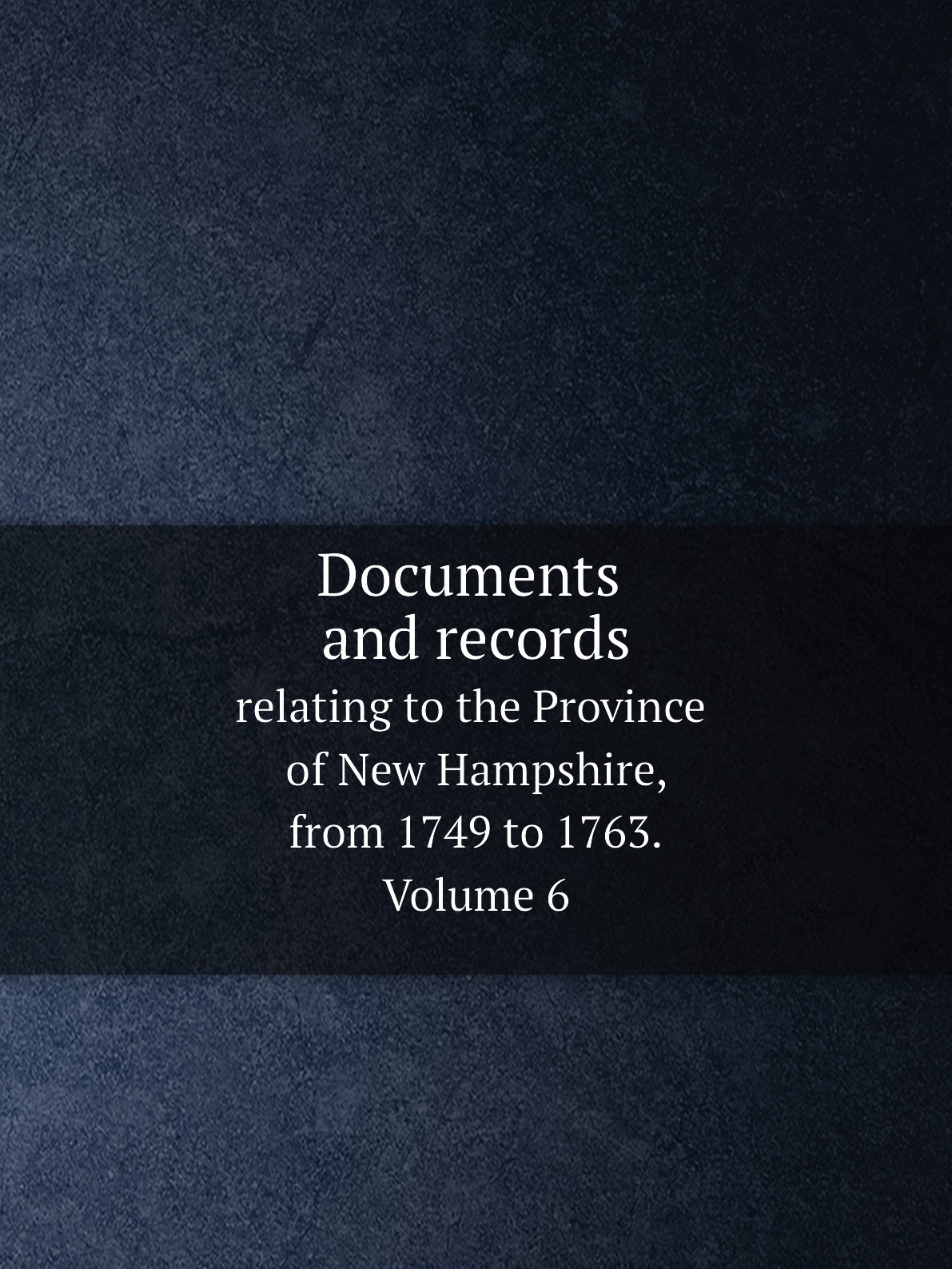 

Provincial papers. Documents and records relating to the Province of New Hampshire