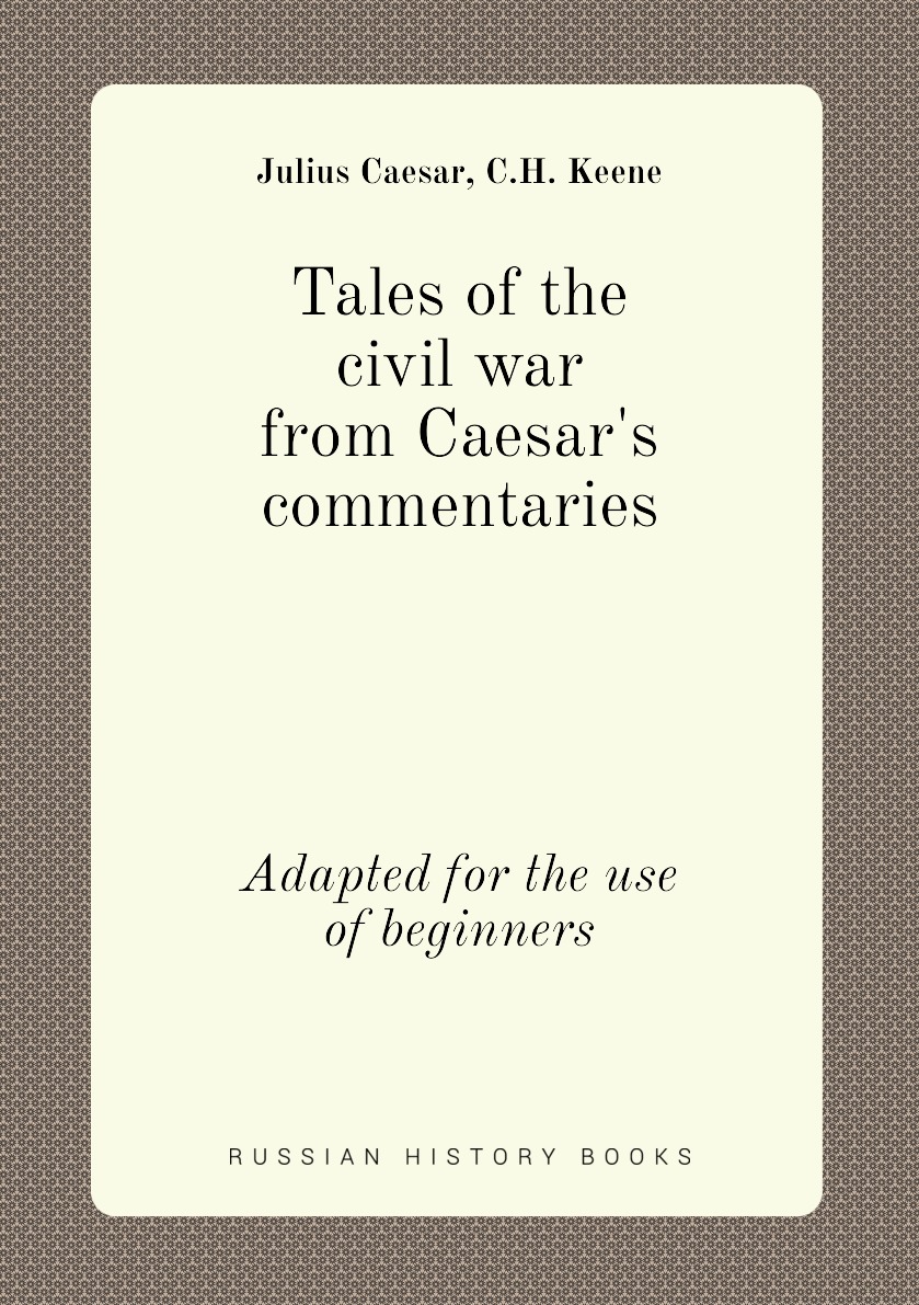 

Tales of the civil war from Caesar's commentaries