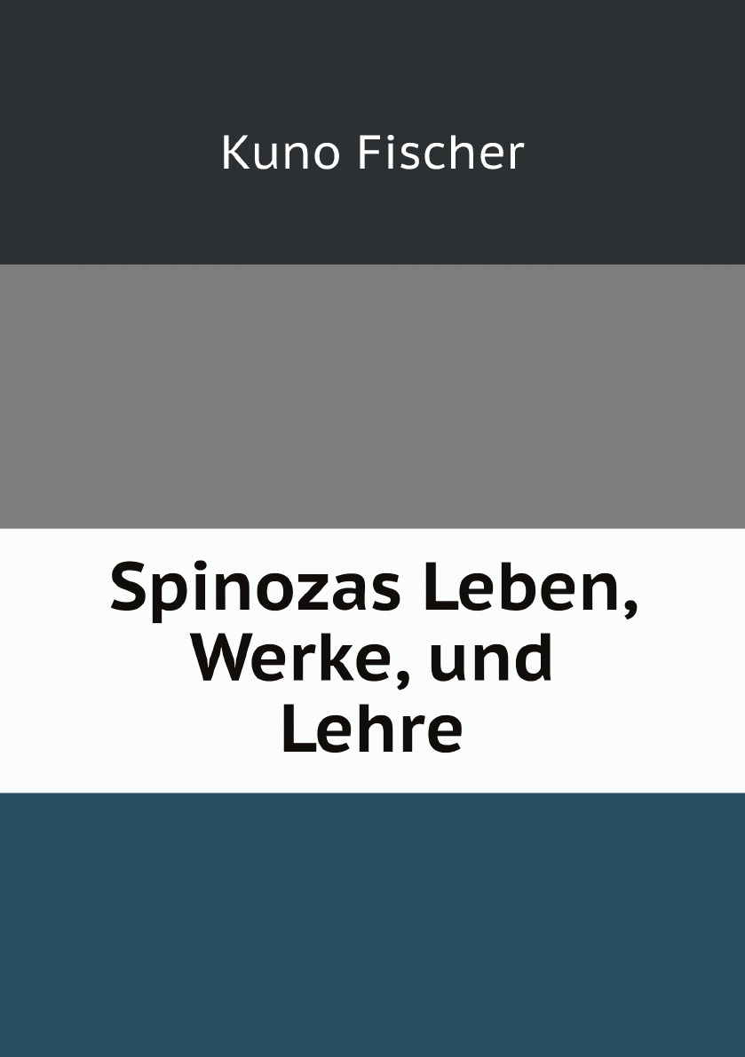 

Spinozas Leben, Werke, und Lehre