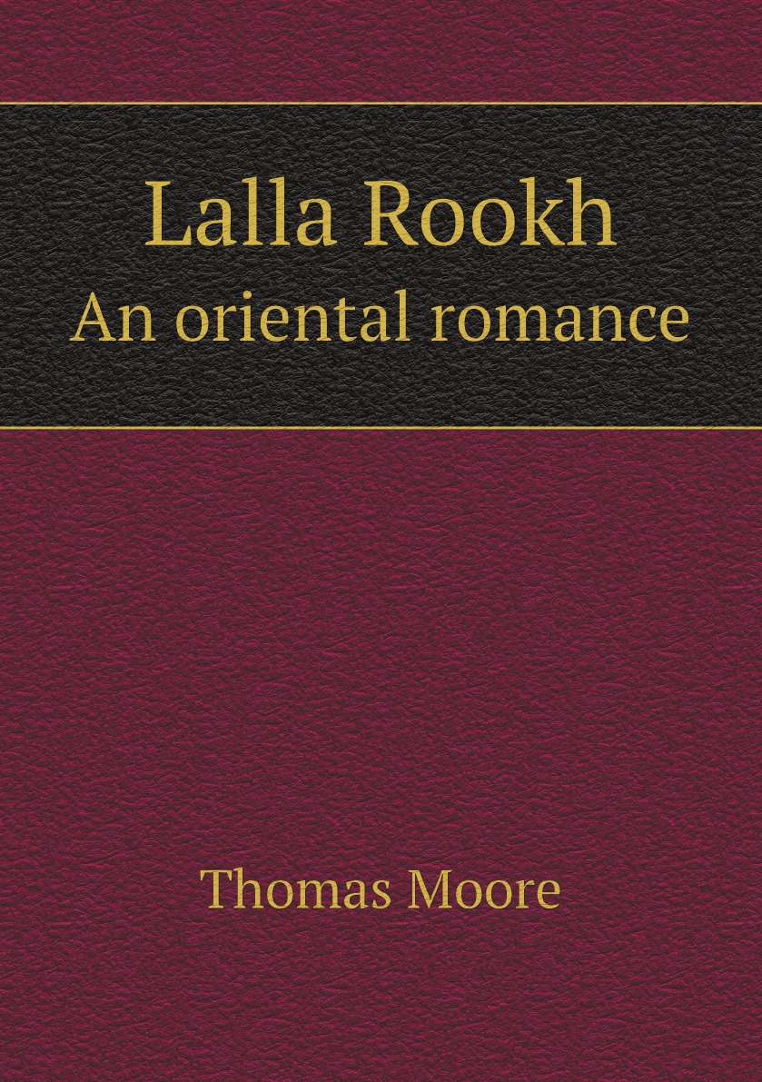 

Lalla Rookh. An oriental romance