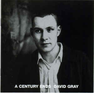 GRAY, DAVID: A Century Ends