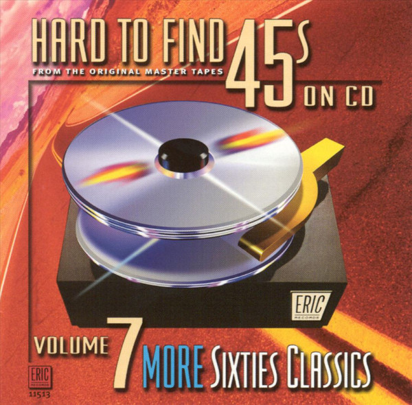 

VARIOUS ARITSTS: Hard To Find 45s On CD, Vol. 7 More Sixties Classics