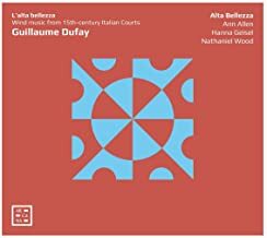 

BELLEZZA / ALLEN / GEISEL / WOOD: Dufay: L'Alta Bellezza