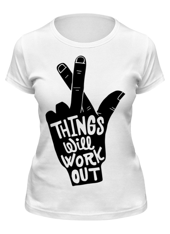 

Футболка женская Printio Things will work out белая M, Белый, Things will work out