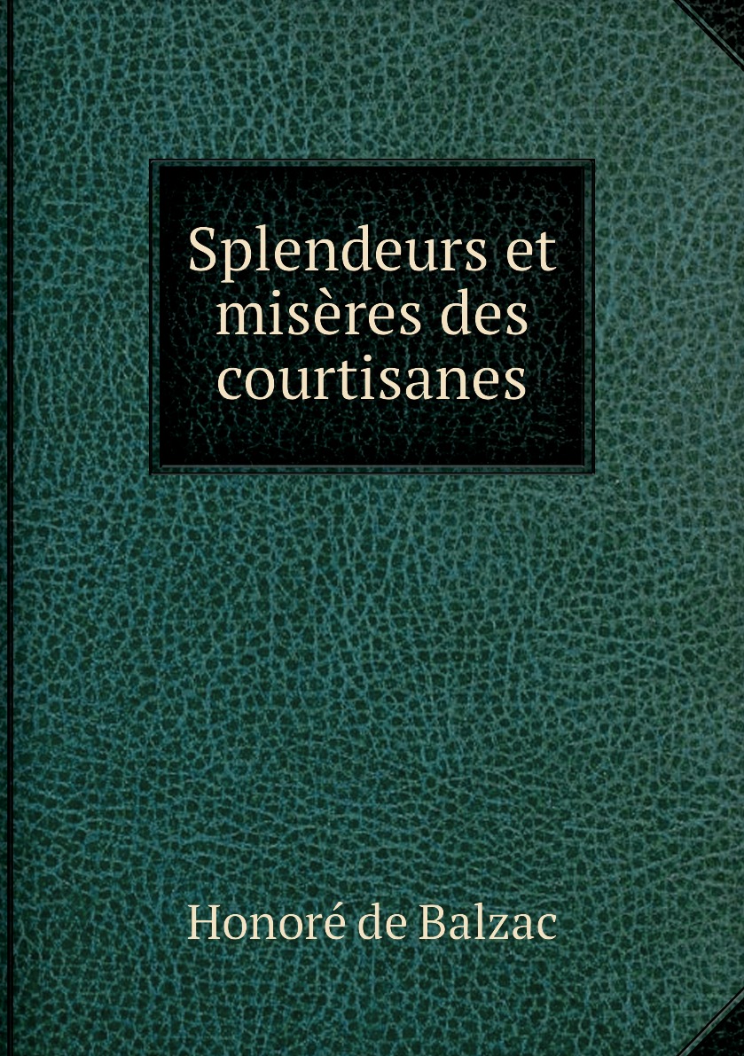 

Splendeurs et miseres des courtisanes