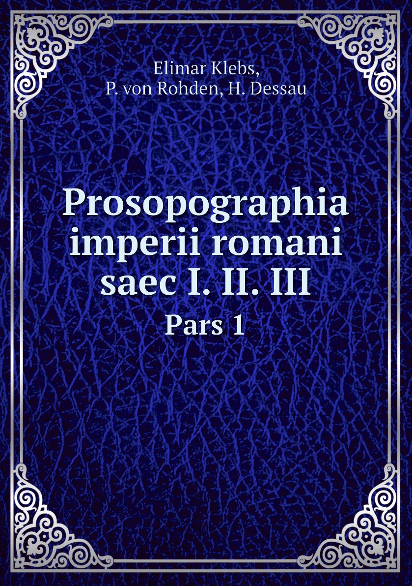 

Prosopographia imperii romani saec I. II. III