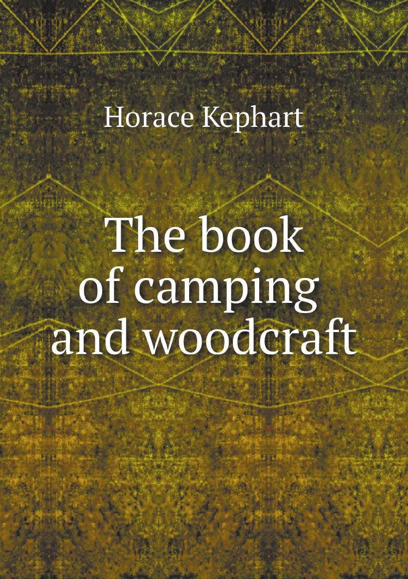 

The book of camping and woodcraft