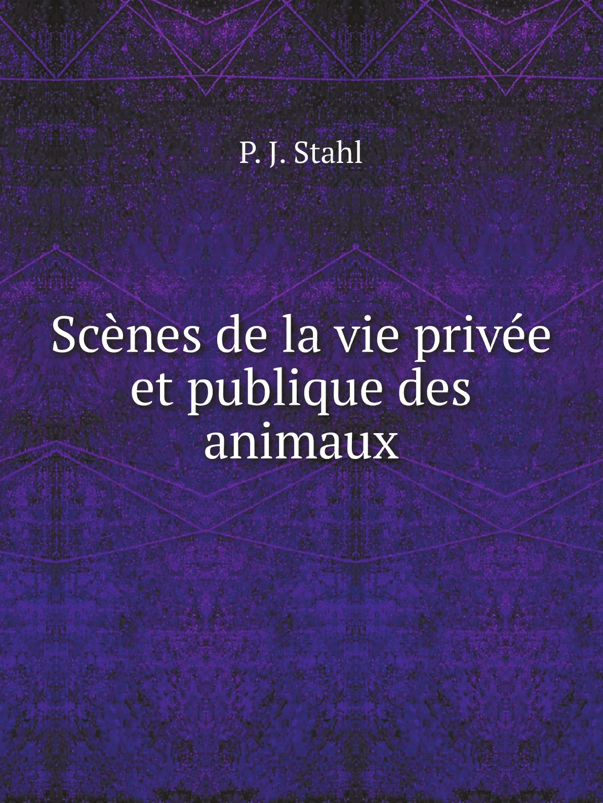 

Scenes de la vie privee et publique des animaux