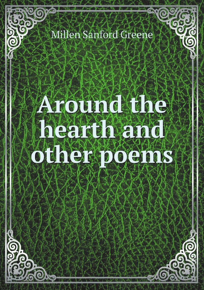 

Around the hearth and other poems