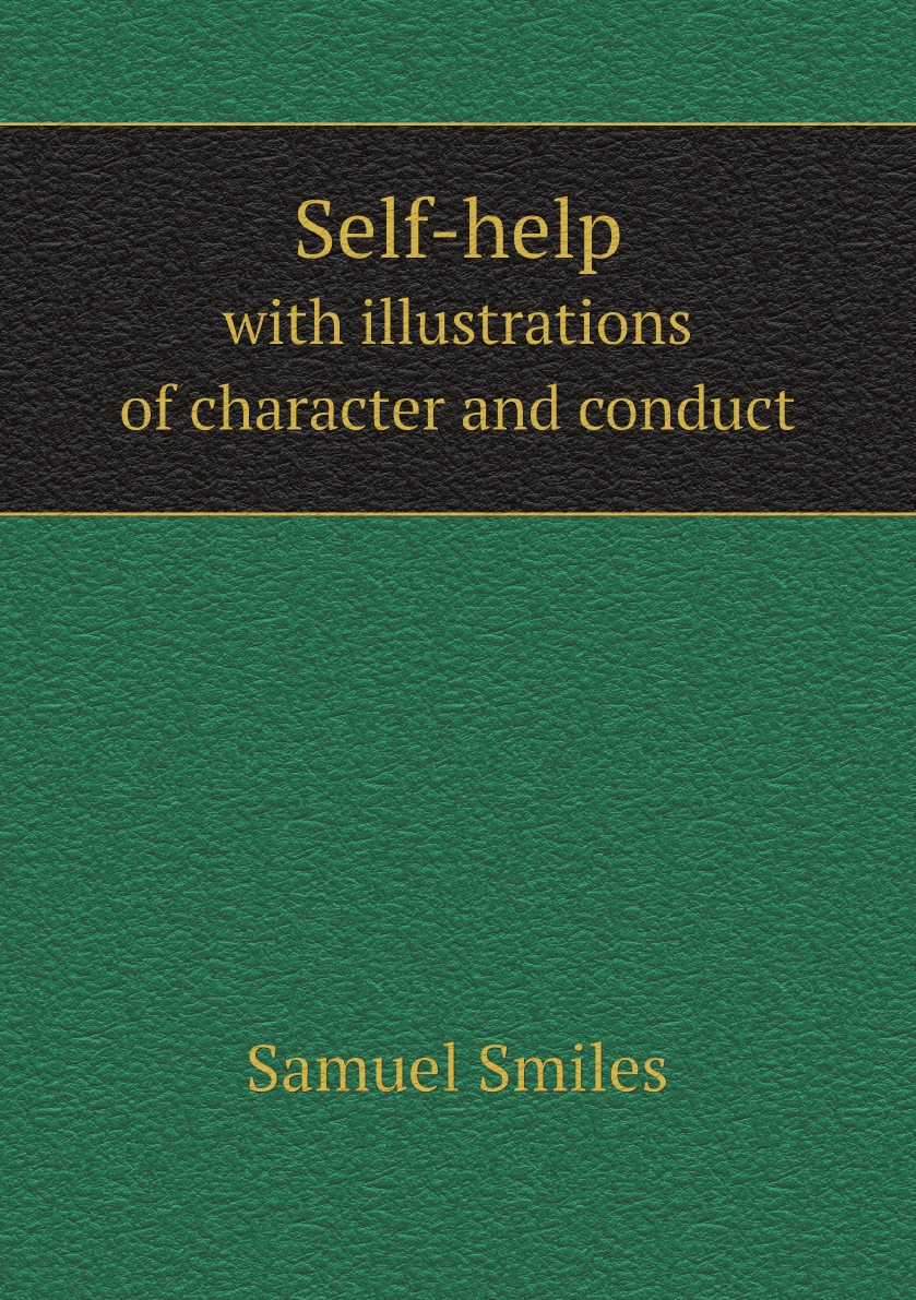 

Self-help; with illustrations of character and conduct