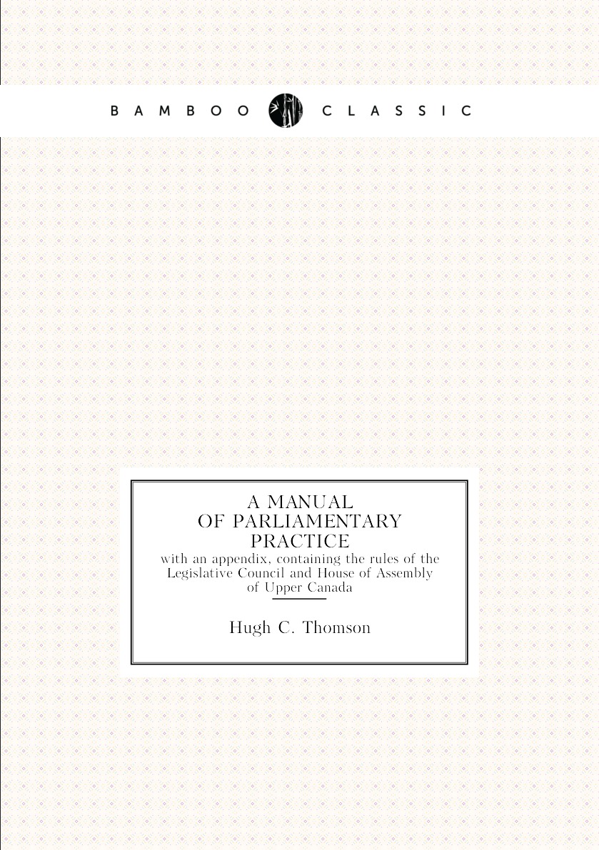 

A Manual of parliamentary practice