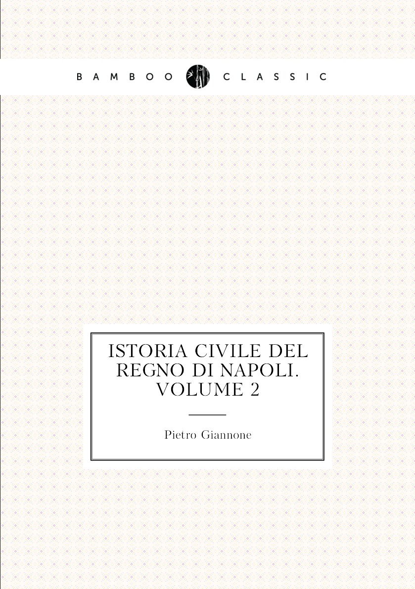 

Istoria civile del regno di Napoli. Volume 2