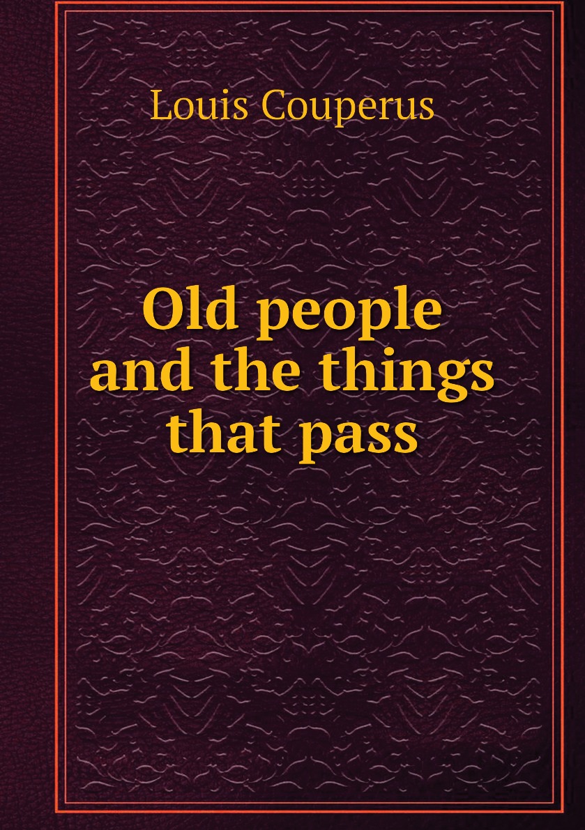 

Old people and the things that pass