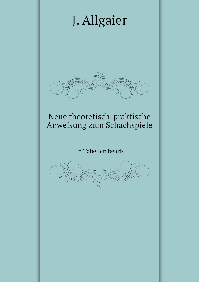 

Neue theoretisch-praktische Anweisung zum Schachspiele