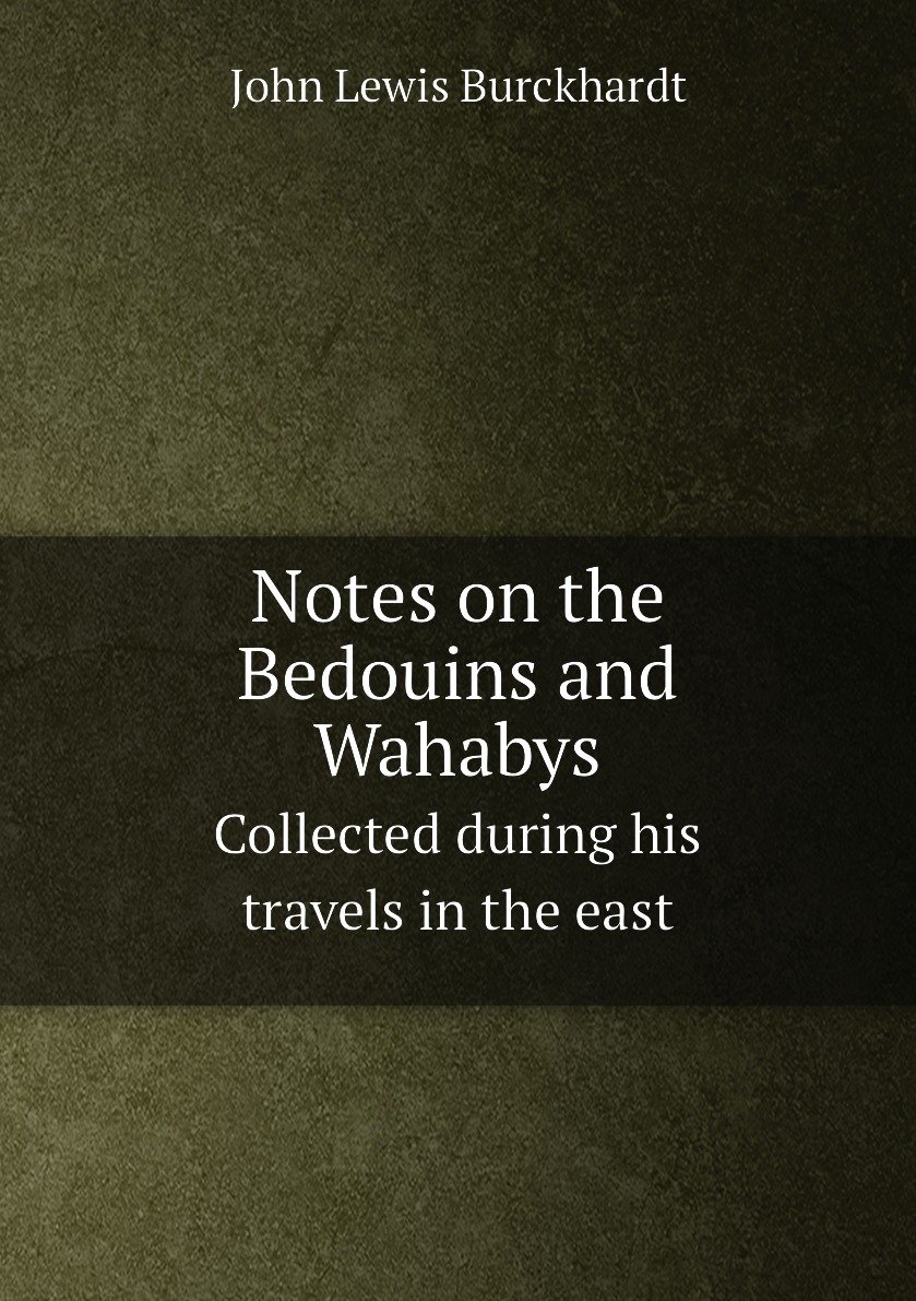 

Notes on the Bedouins and Wahabys