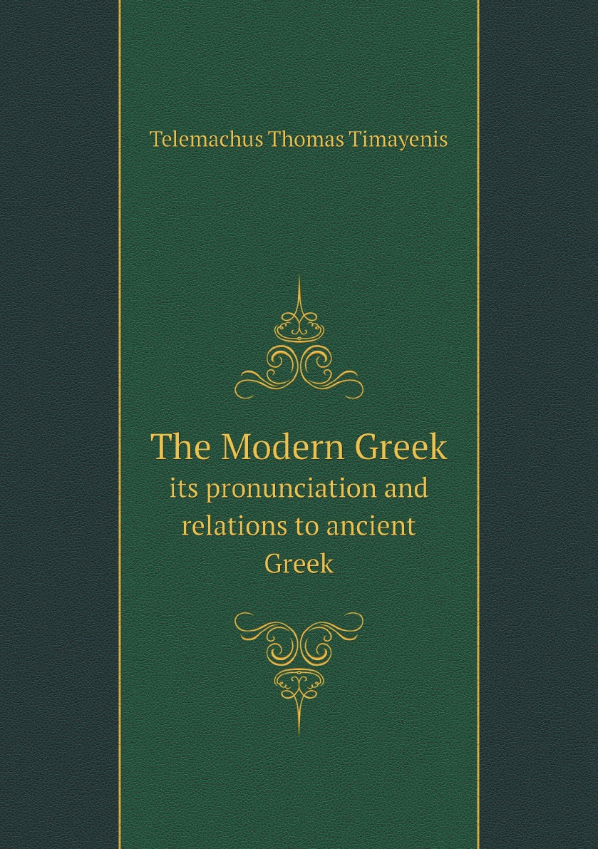

The Modern Greek:its pronunciation and relations to ancient Greek, with an appendix
