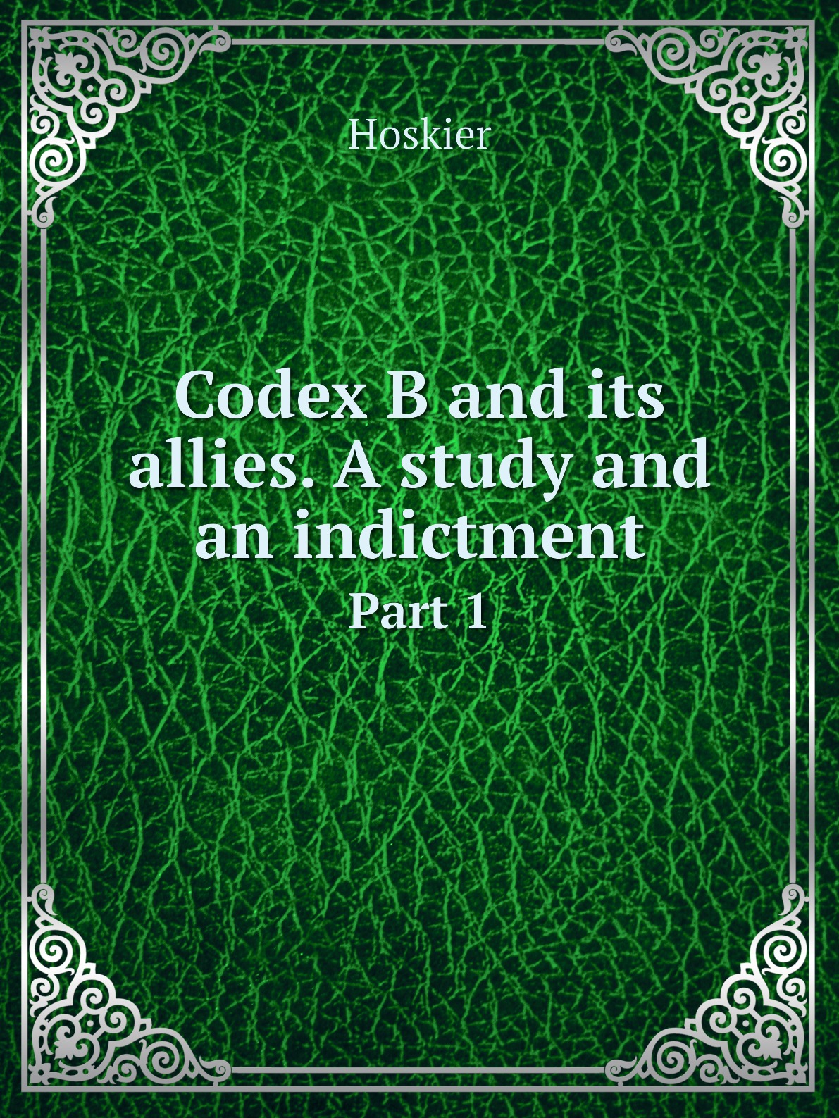 

Codex B and its allies. A study and an indictment