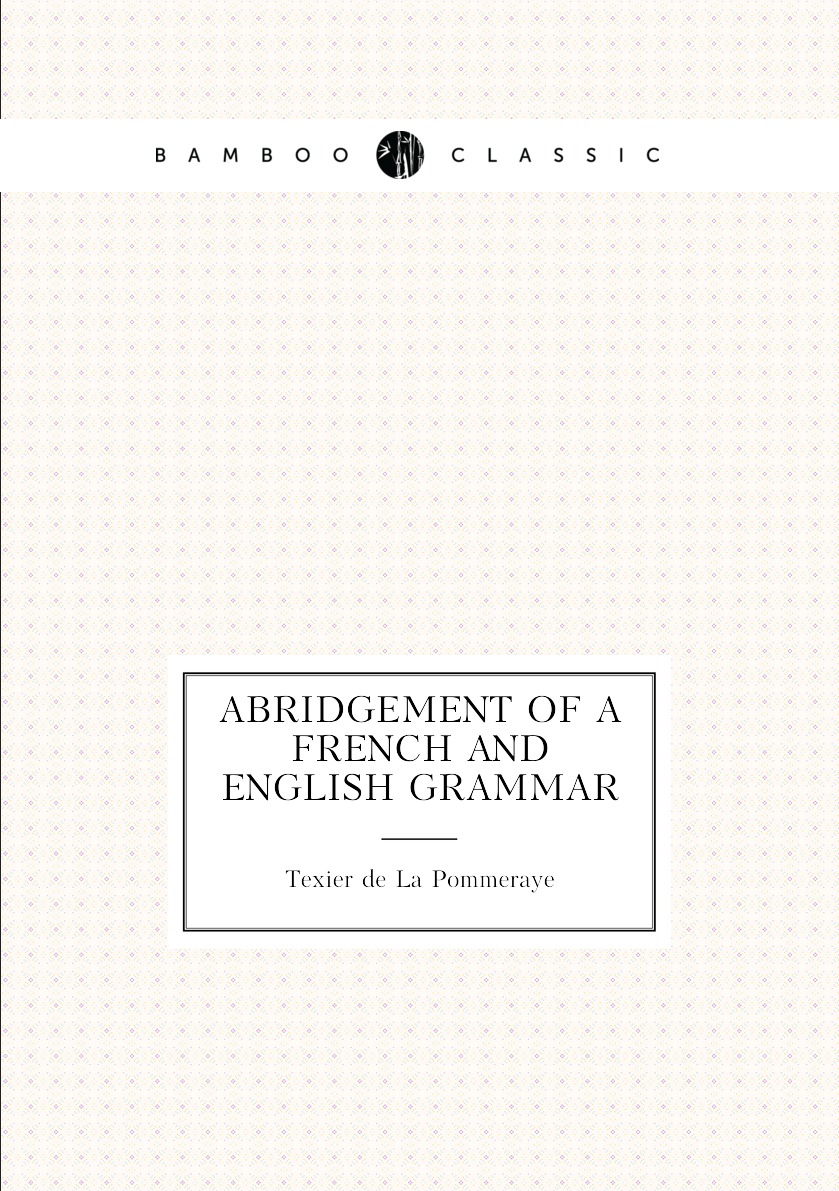 

Abridgement of a French and English grammar