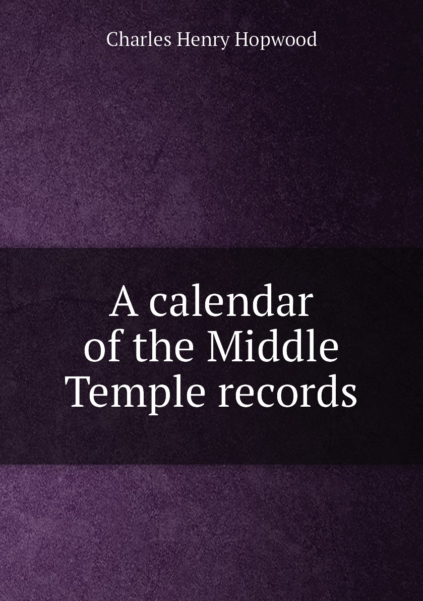 

A calendar of the Middle Temple records