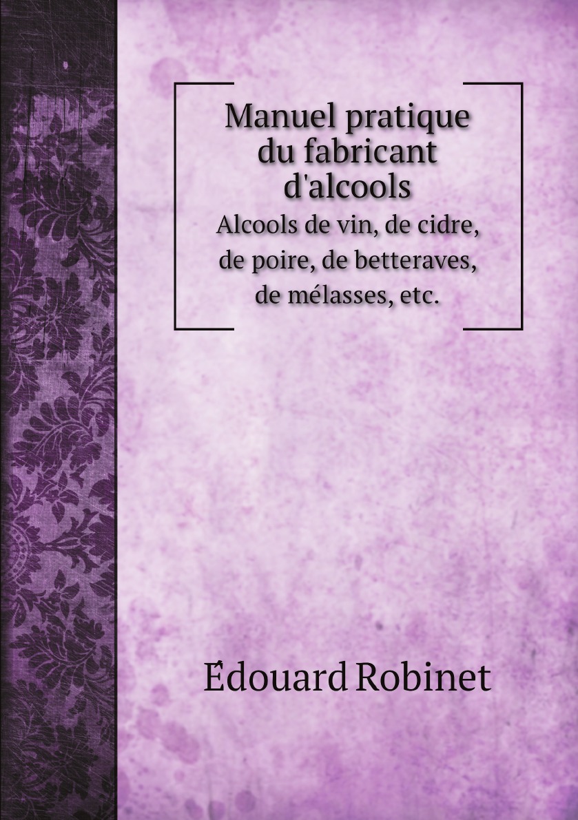 

Manuel pratique du fabricant d'alcools