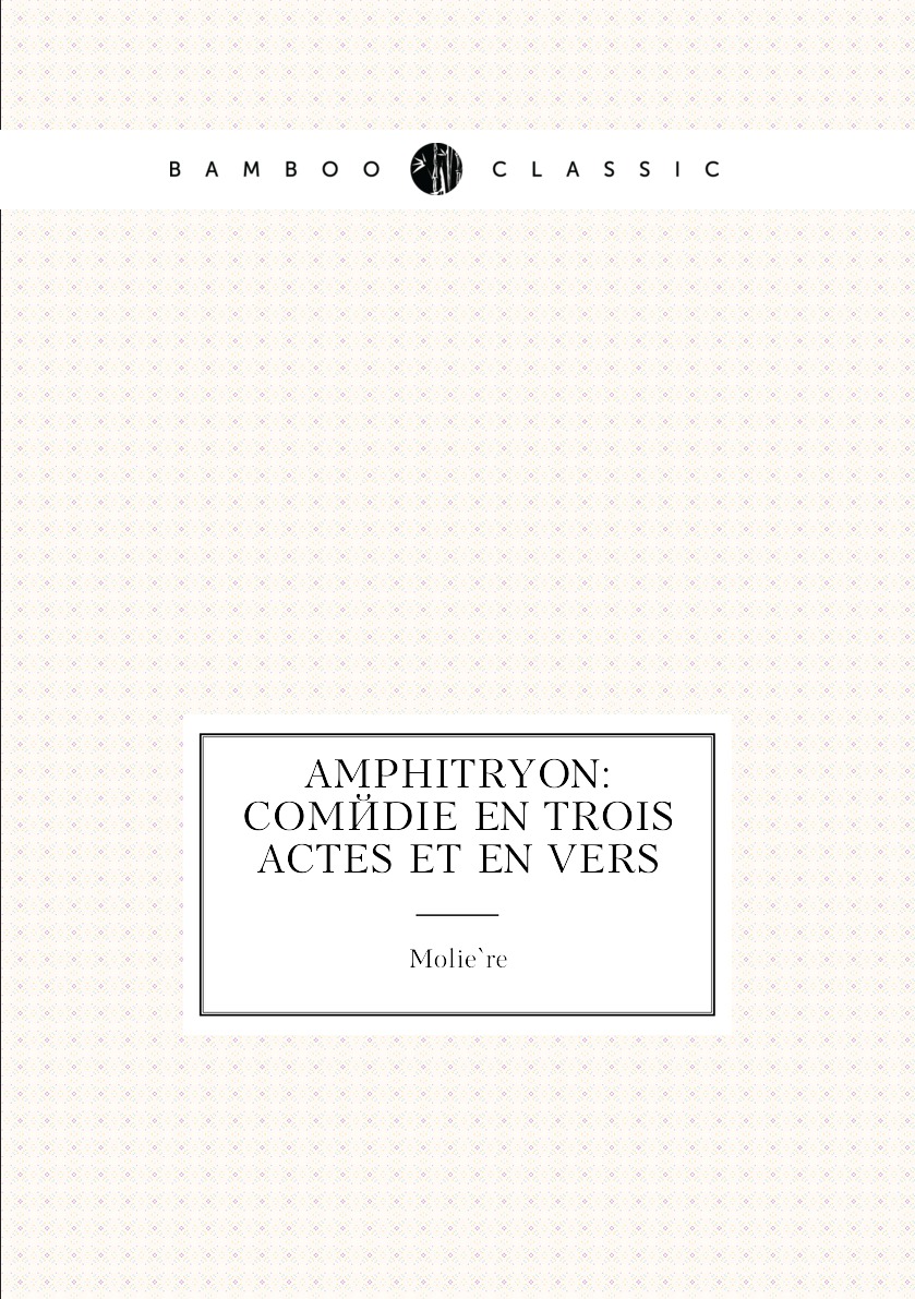 

Amphitryon: comedie en trois actes et en vers