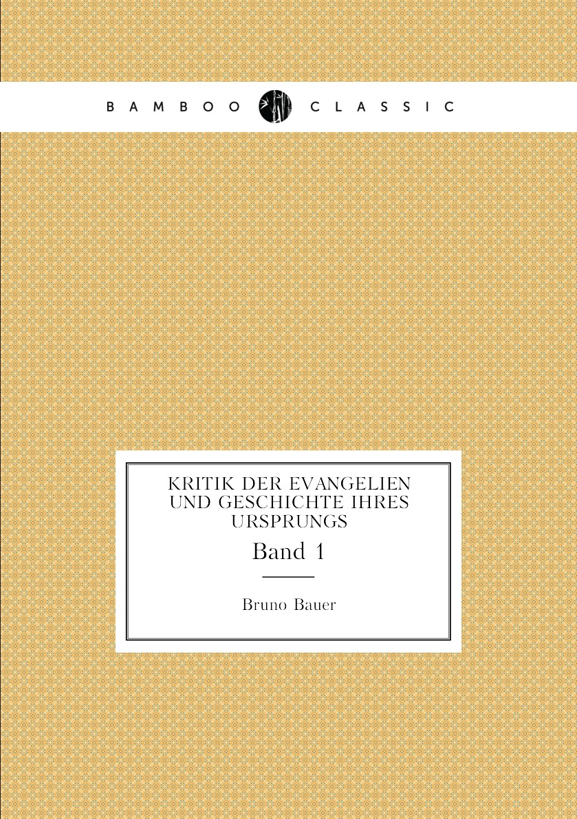 

Kritik der Evangelien und Geschichte ihres Ursprungs