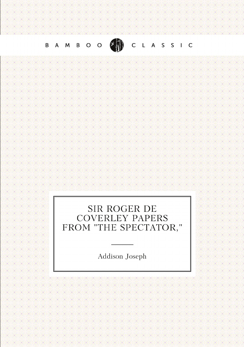 

Sir Roger de Coverley papers from "The Spectator,"