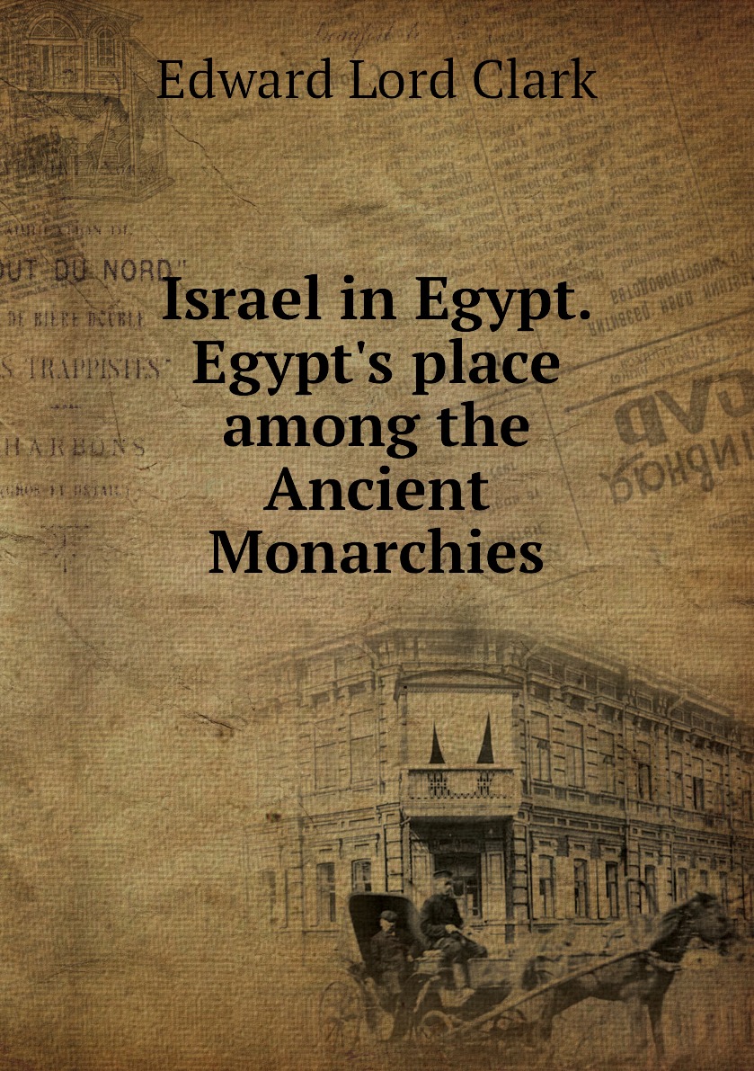 

Israel in Egypt. Egypt's place among the Ancient Monarchies
