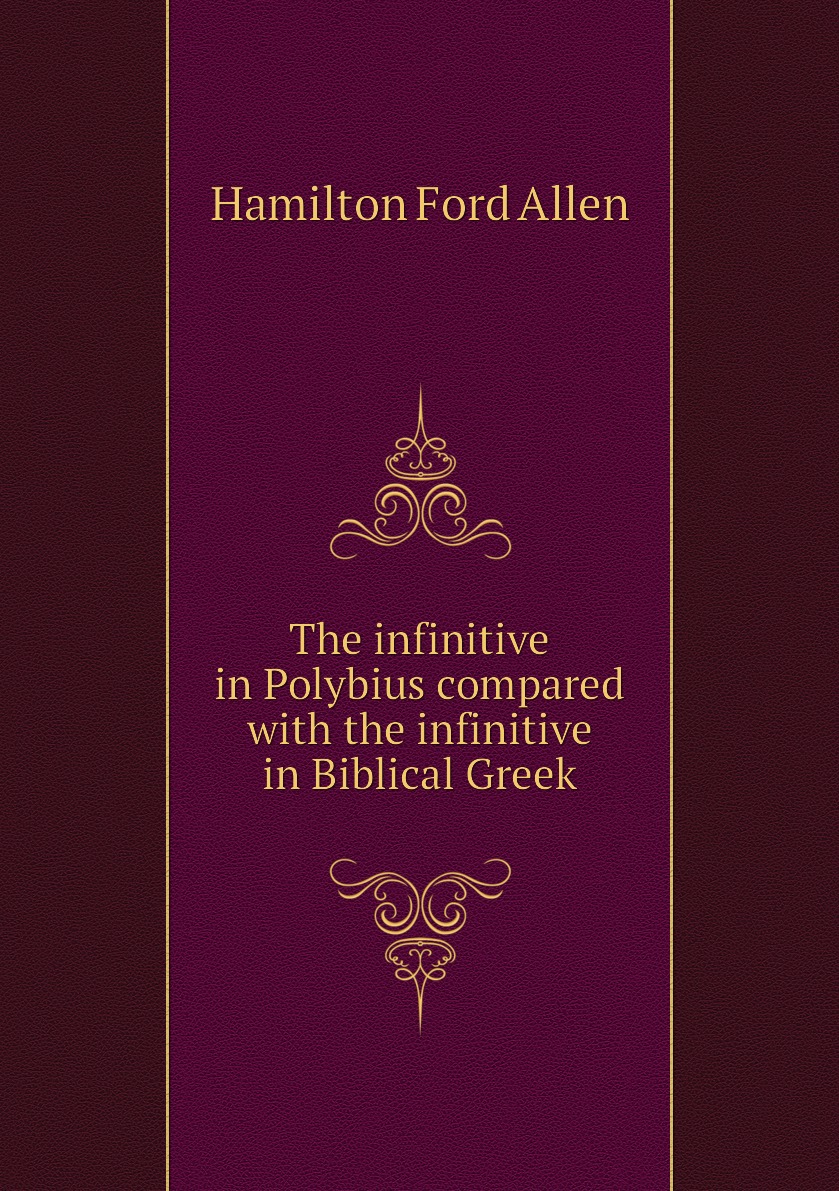 

The infinitive in Polybius compared with the infinitive in Biblical Greek