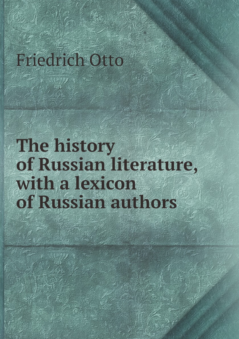 

The history of Russian literature, with a lexicon of Russian authors