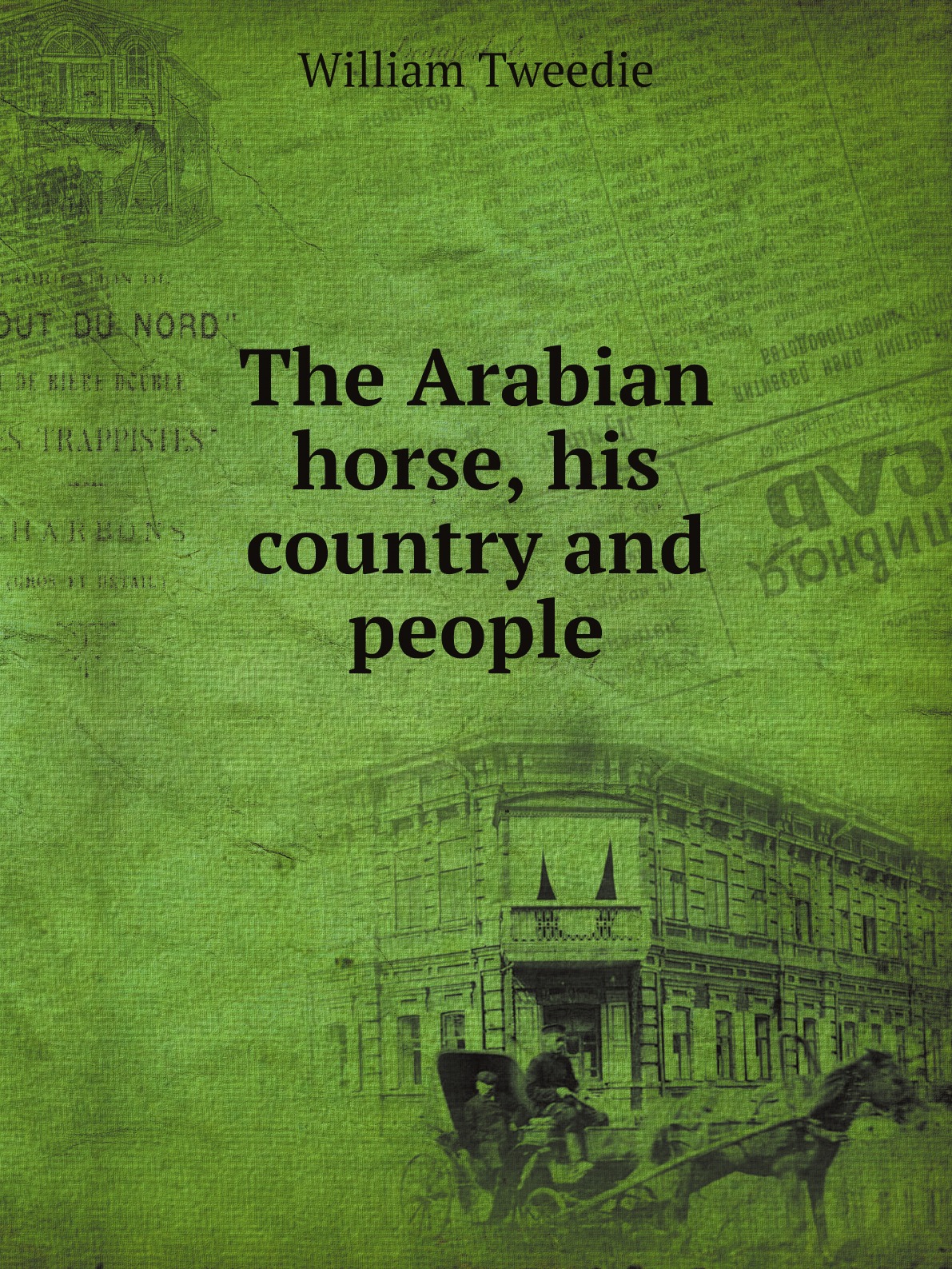 

The Arabian horse, his country and people :with portraits of typical or famous Arabians