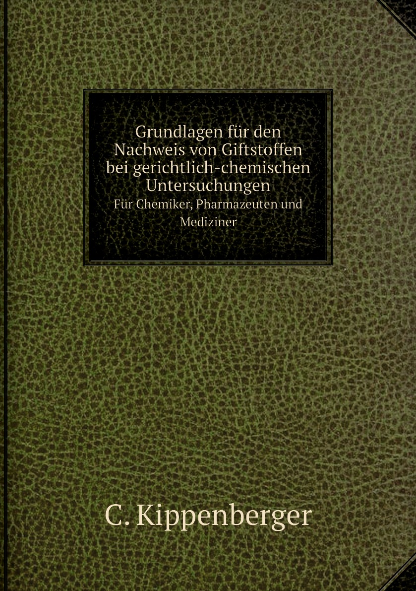 

Grundlagen fur den Nachweis von Giftstoffen bei gerichtlich-chemischen Untersuchungen