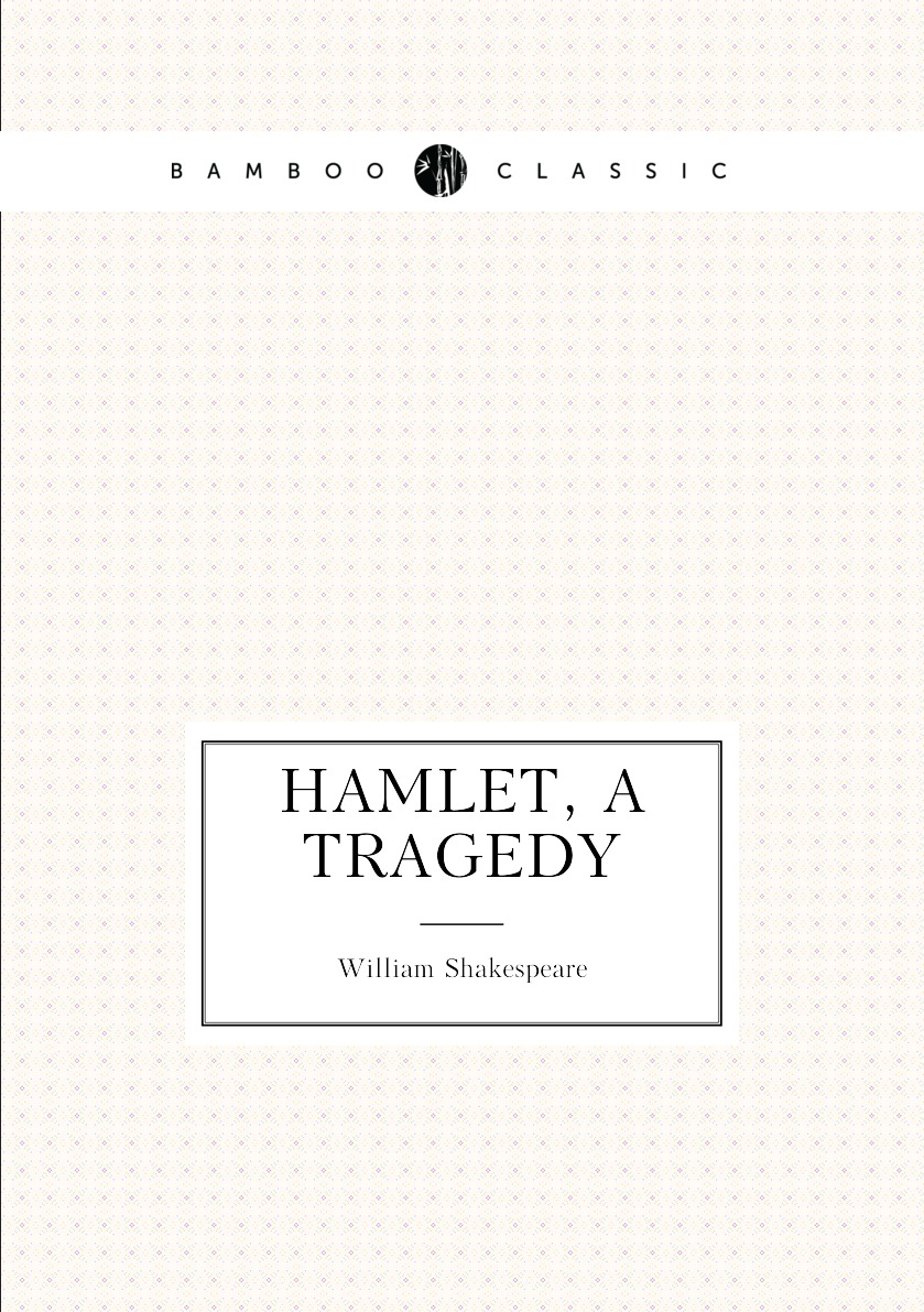 

Hamlet, a tragedy