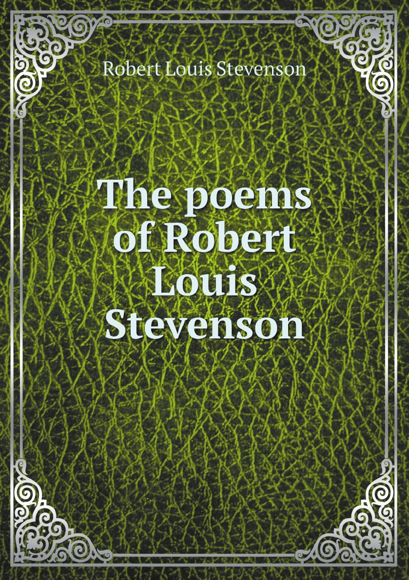 

The poems of Robert Louis Stevenson