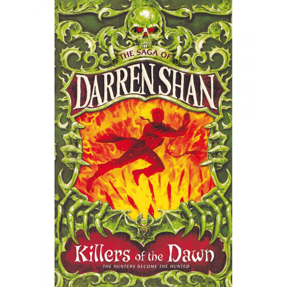 

The Saga of Darren Shan Killers of the Dawn The Hunters Become the Hunted Book 9