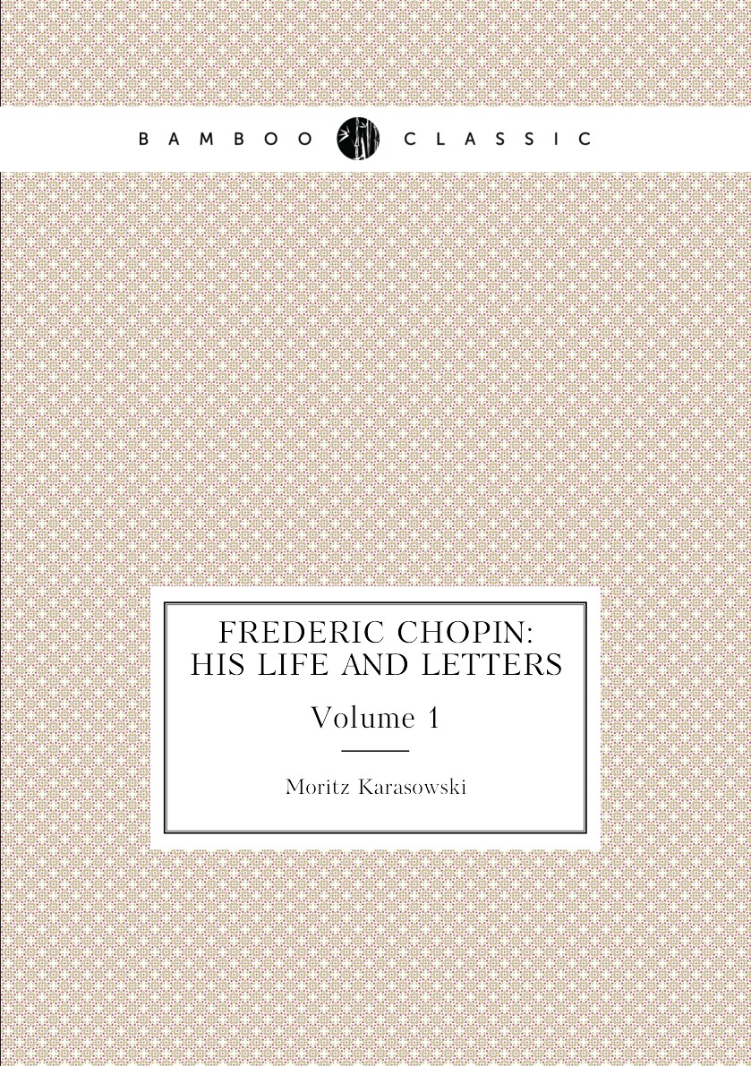 

Frederic Chopin: His Life and Letters