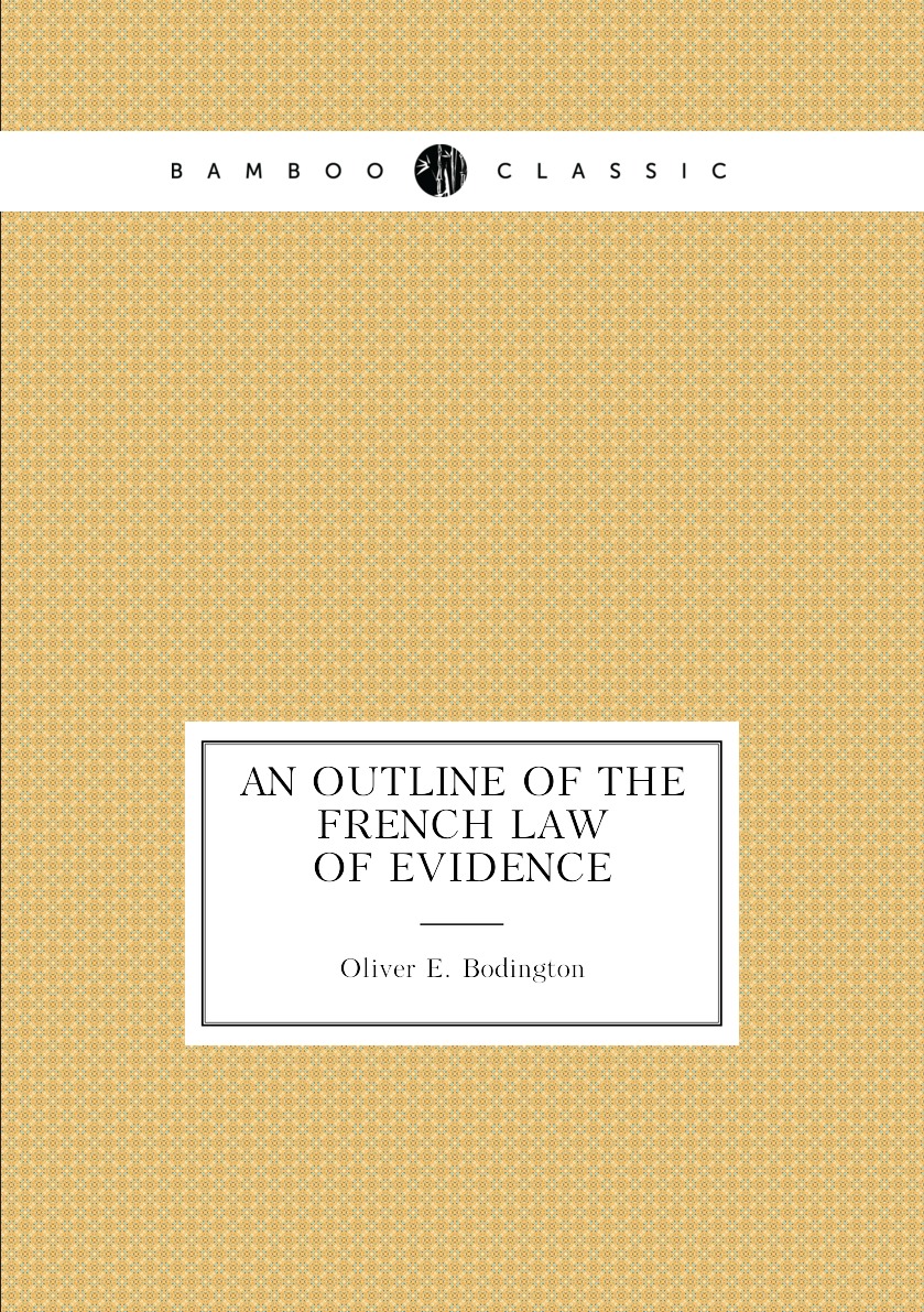 

An outline of the French law of evidence