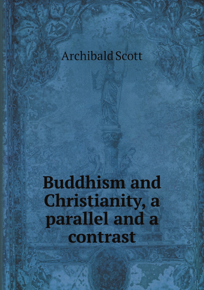 

Buddhism and Christianity, a parallel and a contrast