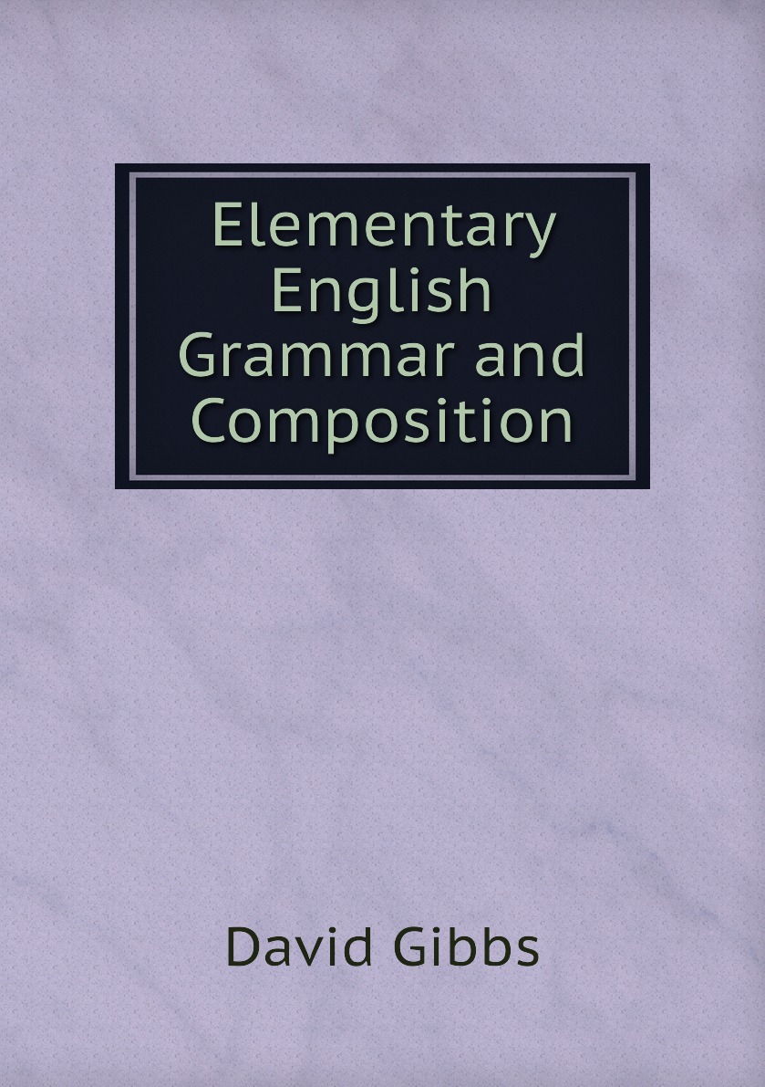 

Elementary English Grammar and Composition