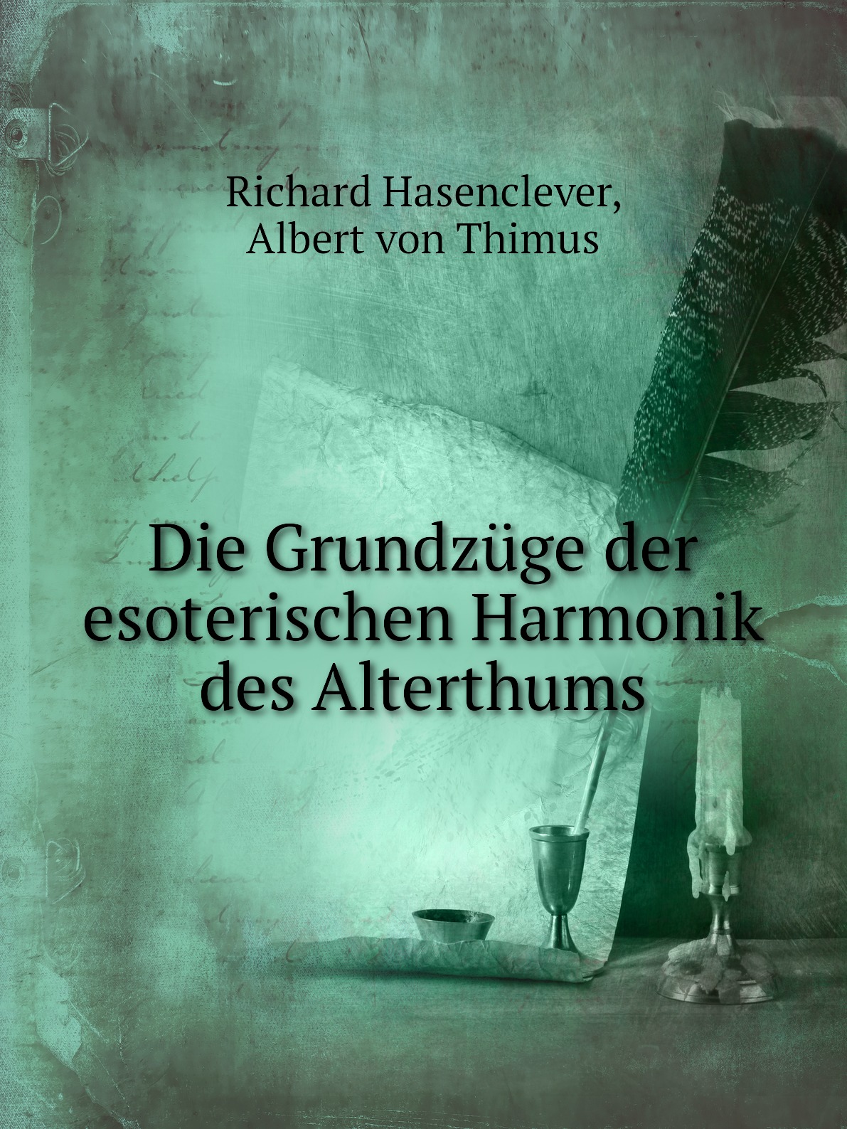 

Die Grundzuge der esoterischen Harmonik des Alterthums