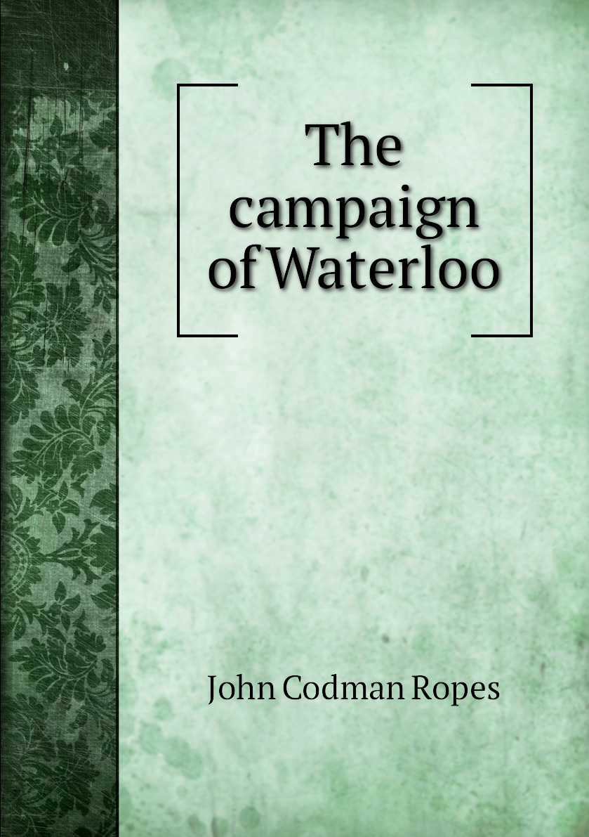 

The campaign of Waterloo