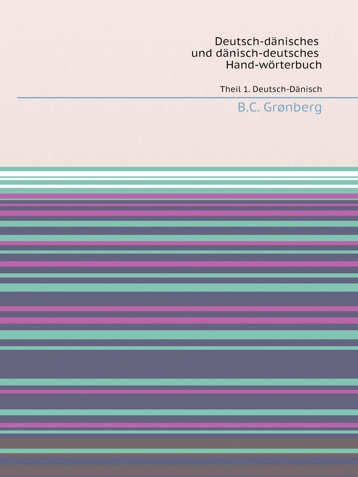 

Deutsch-Danisches und Danisch-Deutsches Hand-Worterbuch