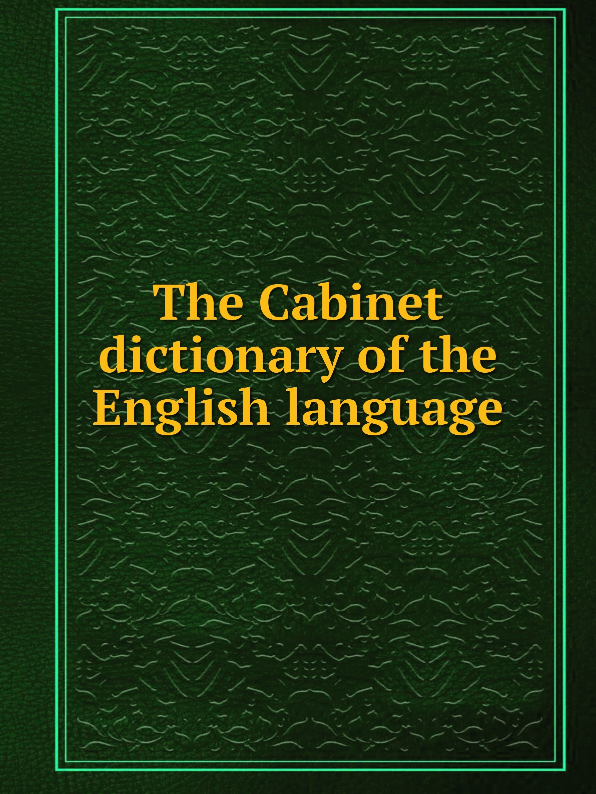 

The Cabinet dictionary of the English language