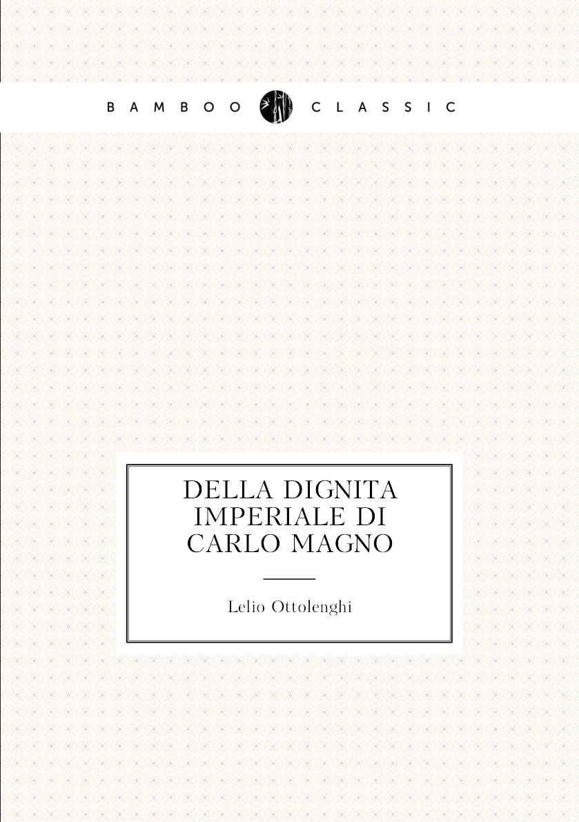 

Della dignita imperiale di Carlo Magno